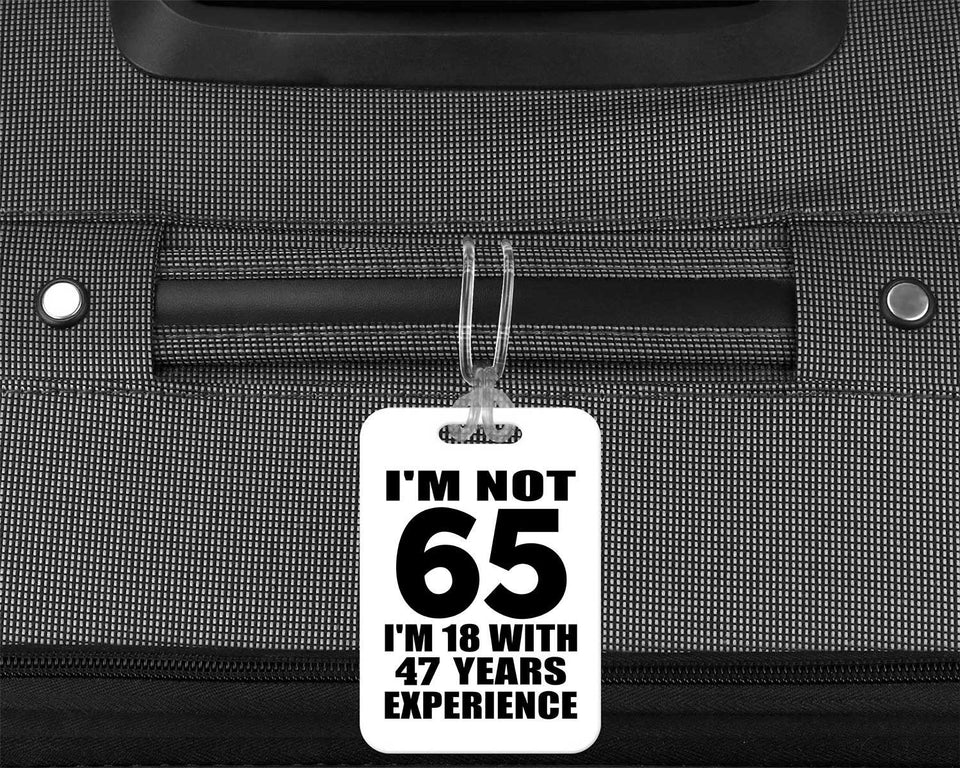 65th Birthday I'm Not 65 I'm 18 With 47 Years Experience - Luggage Bag Tag