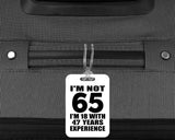 65th Birthday I'm Not 65 I'm 18 With 47 Years Experience - Luggage Bag Tag