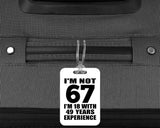 67th Birthday I'm Not 67 I'm 18 With 49 Years Experience - Luggage Bag Tag