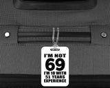 69th Birthday I'm Not 69 I'm 18 With 51 Years Experience - Luggage Bag Tag