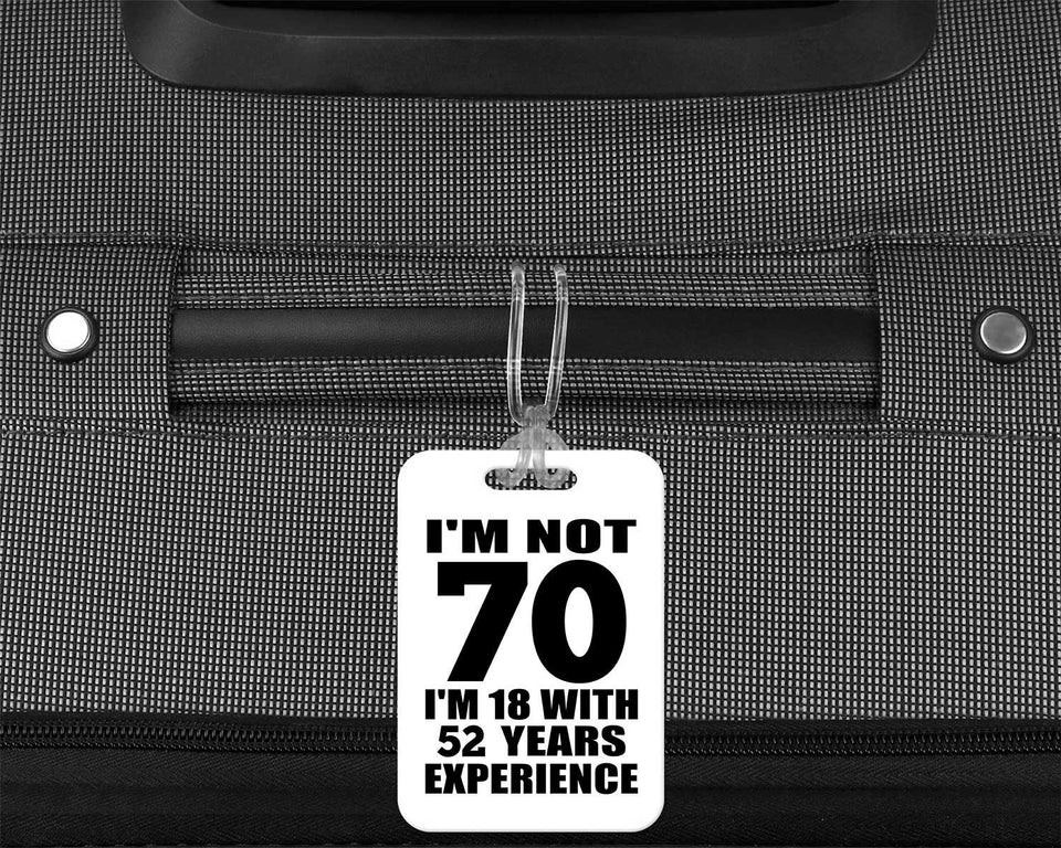 70th Birthday I'm Not 70 I'm 18 With 52 Years Experience - Luggage Bag Tag