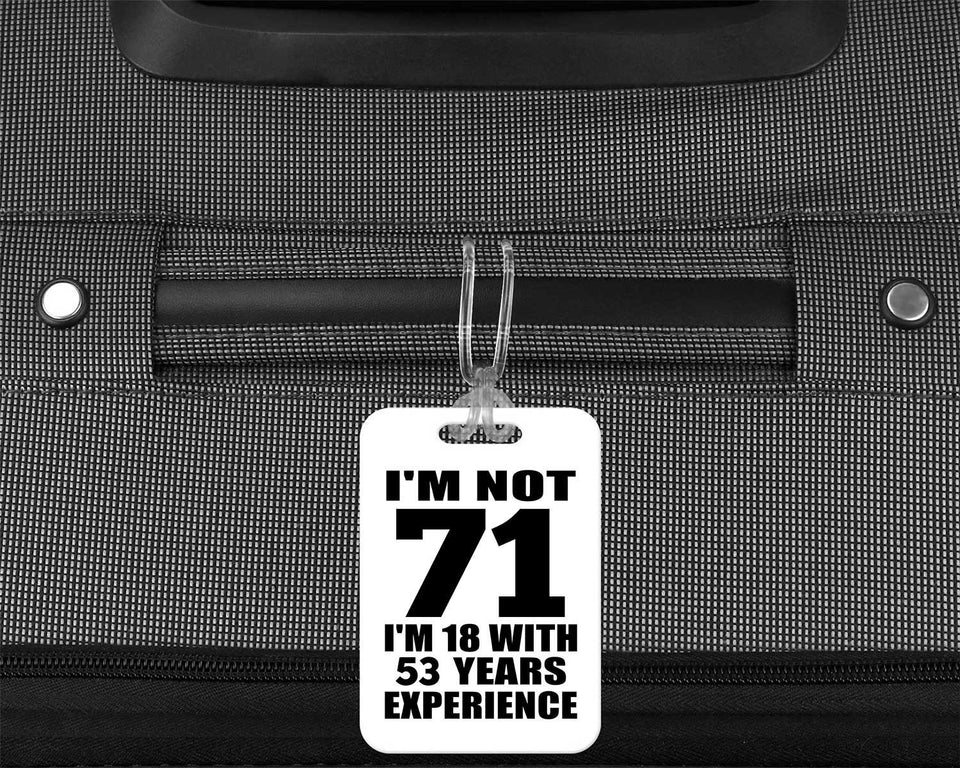 71st Birthday I'm Not 71 I'm 18 With 53 Years Experience - Luggage Bag Tag