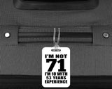 71st Birthday I'm Not 71 I'm 18 With 53 Years Experience - Luggage Bag Tag
