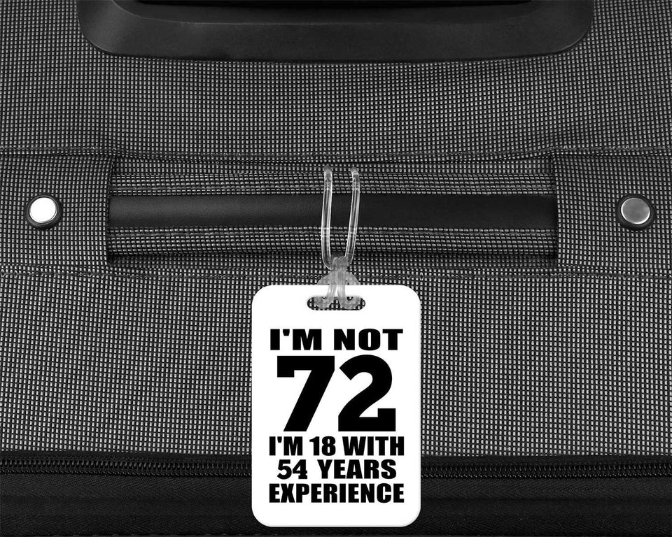 72nd Birthday I'm Not 72 I'm 18 With 54 Years Experience - Luggage Bag Tag