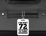 72nd Birthday I'm Not 72 I'm 18 With 54 Years Experience - Luggage Bag Tag