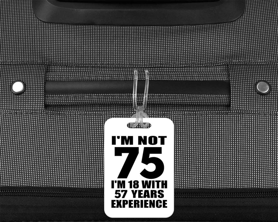 75th Birthday I'm Not 75 I'm 18 With 57 Years Experience - Luggage Bag Tag
