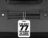 77th Birthday I'm Not 77 I'm 18 With 59 Years Experience - Luggage Bag Tag