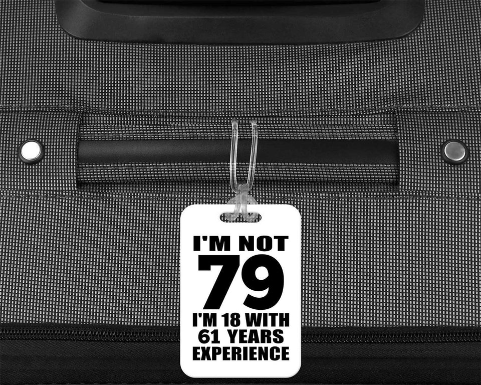 79th Birthday I'm Not 79 I'm 18 With 61 Years Experience - Luggage Bag Tag