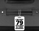 79th Birthday I'm Not 79 I'm 18 With 61 Years Experience - Luggage Bag Tag