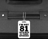 81st Birthday I'm Not 81 I'm 18 With 63 Years Experience - Luggage Bag Tag