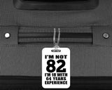 82nd Birthday I'm Not 82 I'm 18 With 64 Years Experience - Luggage Bag Tag