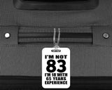 83rd Birthday I'm Not 83 I'm 18 With 65 Years Experience - Luggage Bag Tag