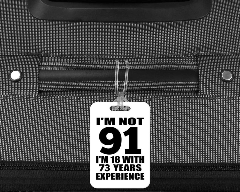 91st Birthday I'm Not 91 I'm 18 With 73 Years Experience - Luggage Bag Tag