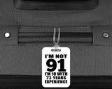 91st Birthday I'm Not 91 I'm 18 With 73 Years Experience - Luggage Bag Tag