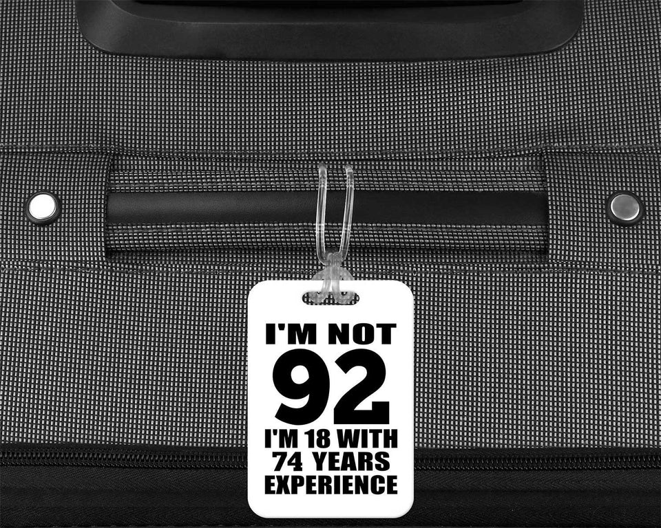 92nd Birthday I'm Not 92 I'm 18 With 74 Years Experience - Luggage Bag Tag