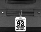92nd Birthday I'm Not 92 I'm 18 With 74 Years Experience - Luggage Bag Tag