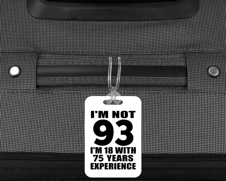 93rd Birthday I'm Not 93 I'm 18 With 75 Years Experience - Luggage Bag Tag