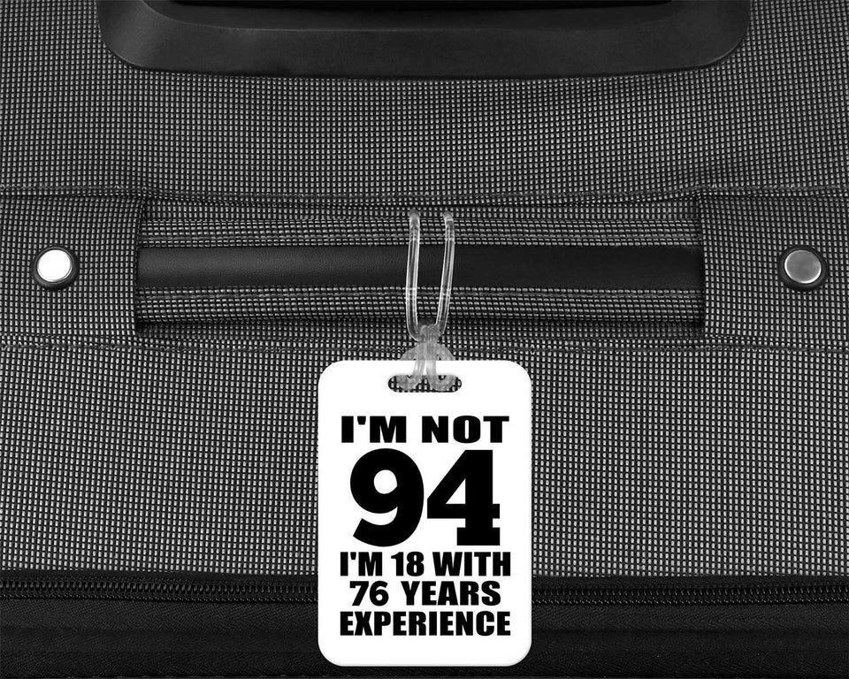 94th Birthday I'm Not 94 I'm 18 With 76 Years Experience - Luggage Bag Tag