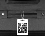 103rd Birthday 103 Years 1236 Months 37620 Days Of Awesome - Luggage Bag Tag