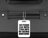 104th Birthday 104 Years 1248 Months 37986 Days Of Awesome - Luggage Bag Tag