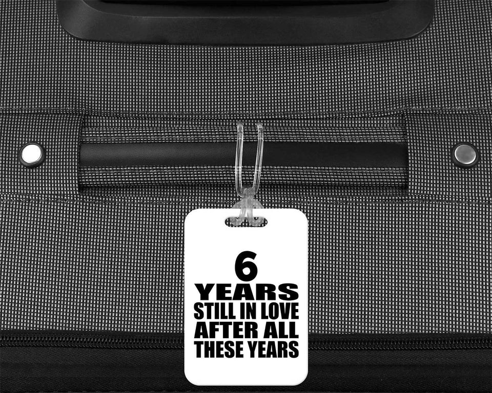 6th Anniversary 6 Years Still In Love After These Years - Luggage Bag Tag