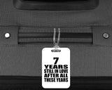 7th Anniversary 7 Years Still In Love After These Years - Luggage Bag Tag