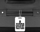 8th Anniversary 8 Years Still In Love After These Years - Luggage Bag Tag