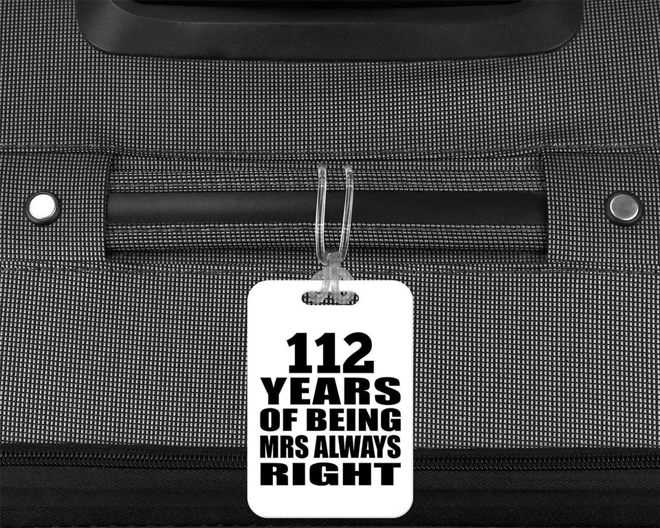112th Anniversary 112 Years of Being Mrs Always Right - Luggage Bag Tag