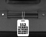 112th Anniversary 112 Years of Being Mrs Always Right - Luggage Bag Tag