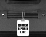 Equipment Repairer Life - Luggage Bag Tag