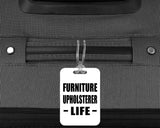 Furniture Upholsterer Life - Luggage Bag Tag