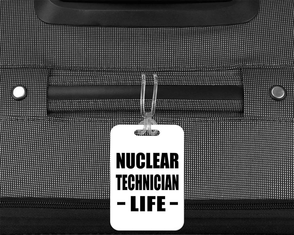 Nuclear Technician Life - Luggage Bag Tag