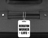 Recreation Worker Life - Luggage Bag Tag