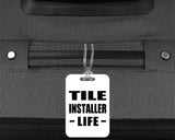 Tile Installer Life - Luggage Bag Tag