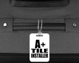 A+ Tile Installer - Luggage Bag Tag