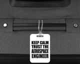 Keep Calm and Trust The Aerospace Engineer - Luggage Bag Tag