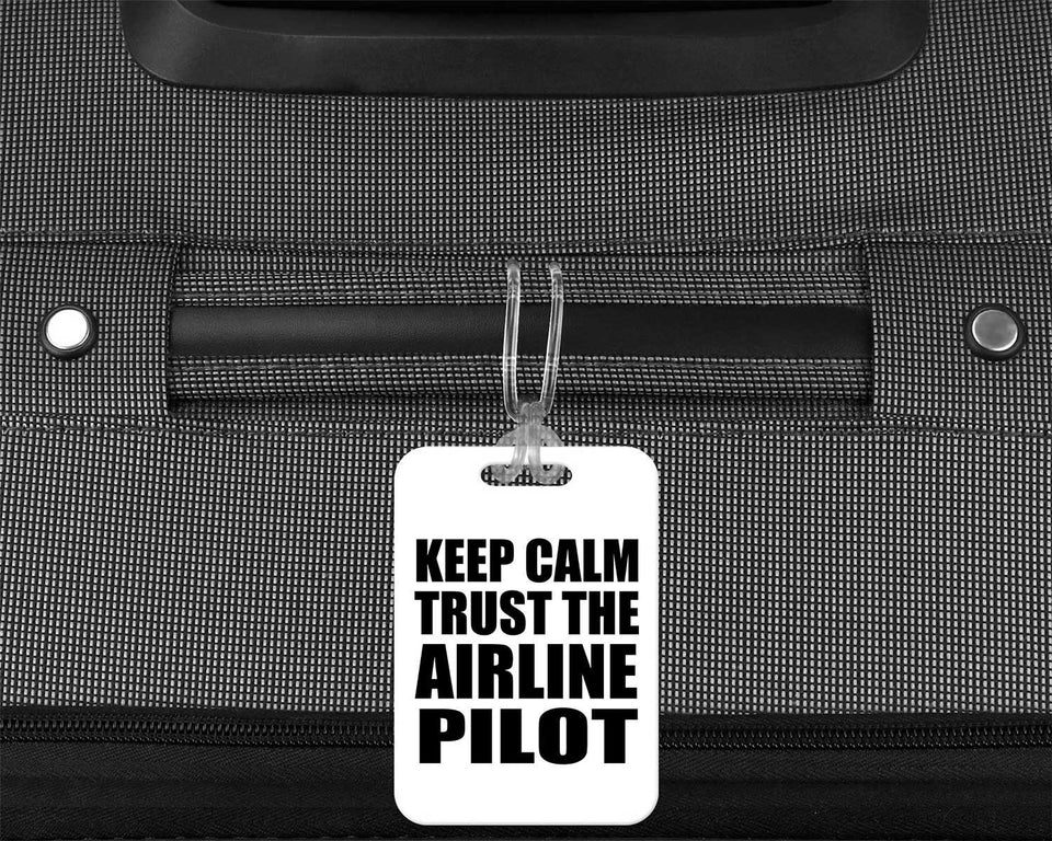 Keep Calm and Trust The Airline Pilot - Luggage Bag Tag