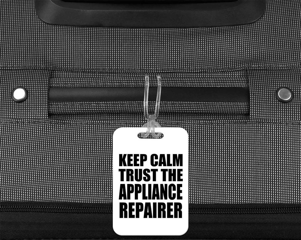 Keep Calm and Trust The Appliance Repairer - Luggage Bag Tag