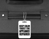 Keep Calm and Trust The Appliance Repairer - Luggage Bag Tag