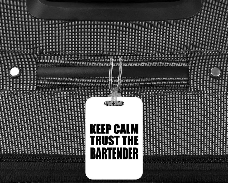 Keep Calm and Trust The Bartender - Luggage Bag Tag