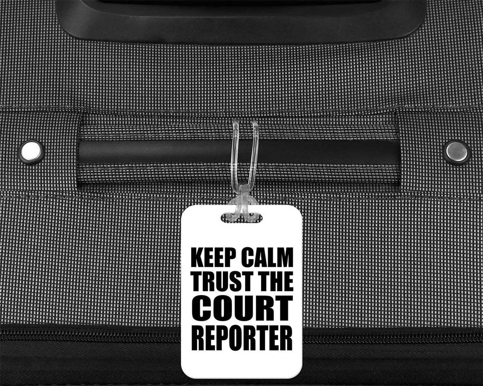 Keep Calm and Trust The Court Reporter - Luggage Bag Tag