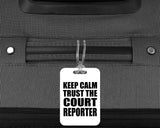 Keep Calm and Trust The Court Reporter - Luggage Bag Tag