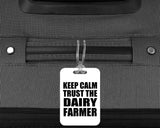Keep Calm and Trust The Dairy Farmer - Luggage Bag Tag