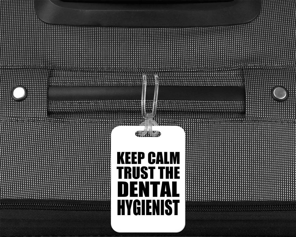 Keep Calm and Trust The Dental Hygienist - Luggage Bag Tag