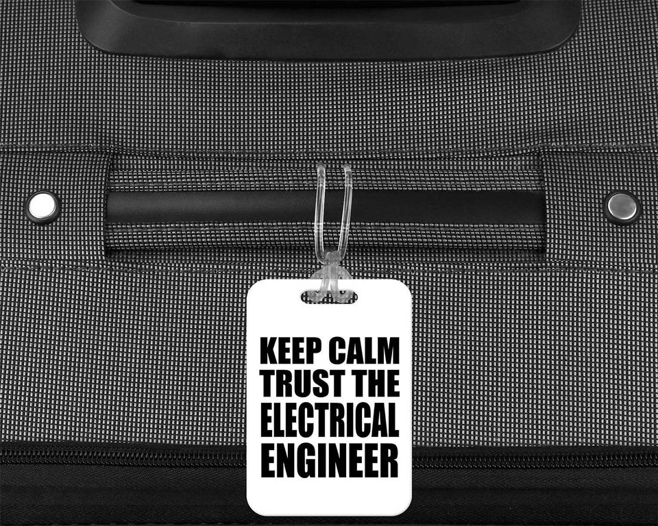 Keep Calm and Trust The Electrical Engineer - Luggage Bag Tag