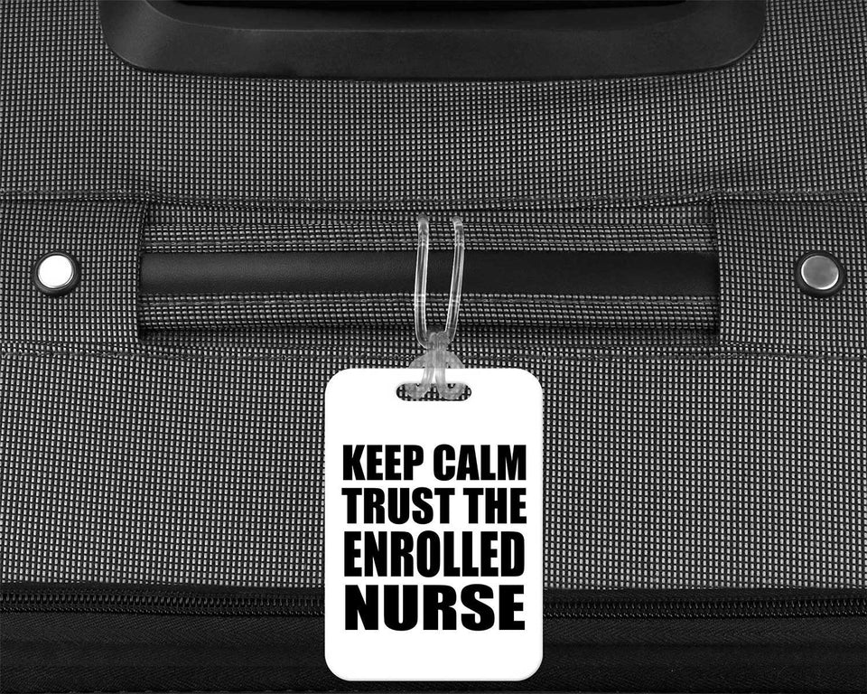 Keep Calm and Trust The Enrolled Nurse - Luggage Bag Tag