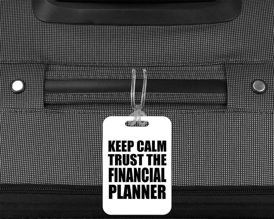 Keep Calm and Trust The Financial Planner - Luggage Bag Tag