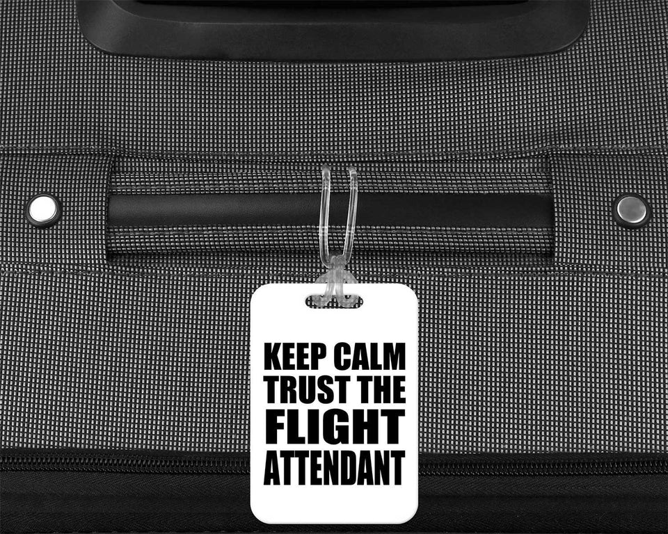 Keep Calm and Trust The Flight Attendant - Luggage Bag Tag