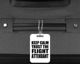 Keep Calm and Trust The Flight Attendant - Luggage Bag Tag