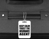 Keep Calm and Trust The Insurance Agent - Luggage Bag Tag